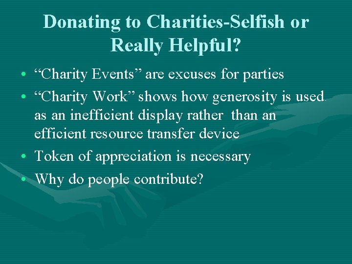 Donating to Charities-Selfish or Really Helpful? • “Charity Events” are excuses for parties •