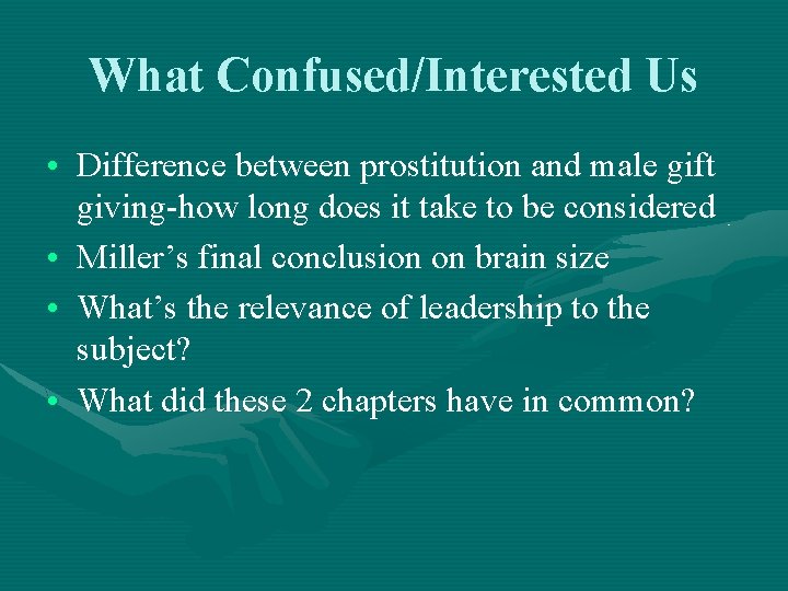 What Confused/Interested Us • Difference between prostitution and male gift giving-how long does it