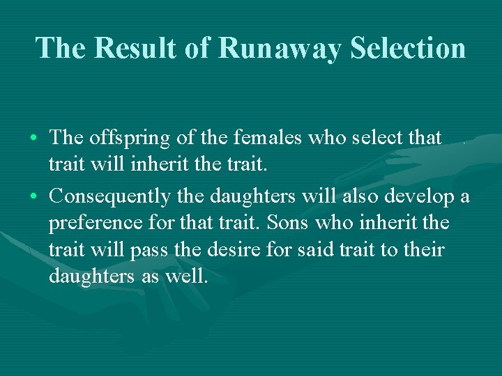 The Result of Runaway Selection • The offspring of the females who select that