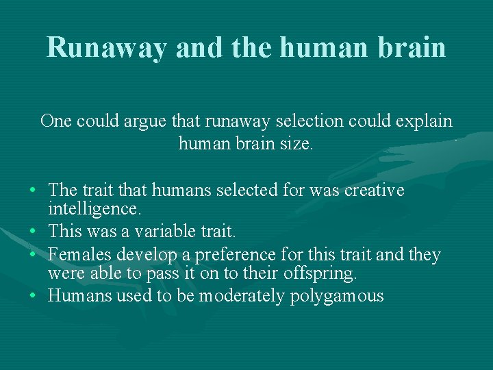 Runaway and the human brain One could argue that runaway selection could explain human