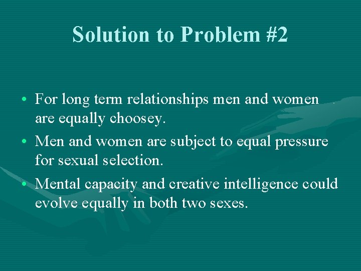 Solution to Problem #2 • For long term relationships men and women are equally