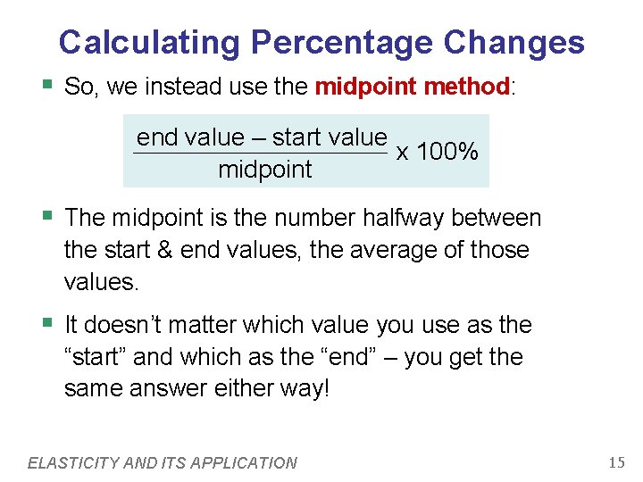 Calculating Percentage Changes § So, we instead use the midpoint method: end value – Calculating Percentage Changes § So, we instead use the midpoint method: end value –