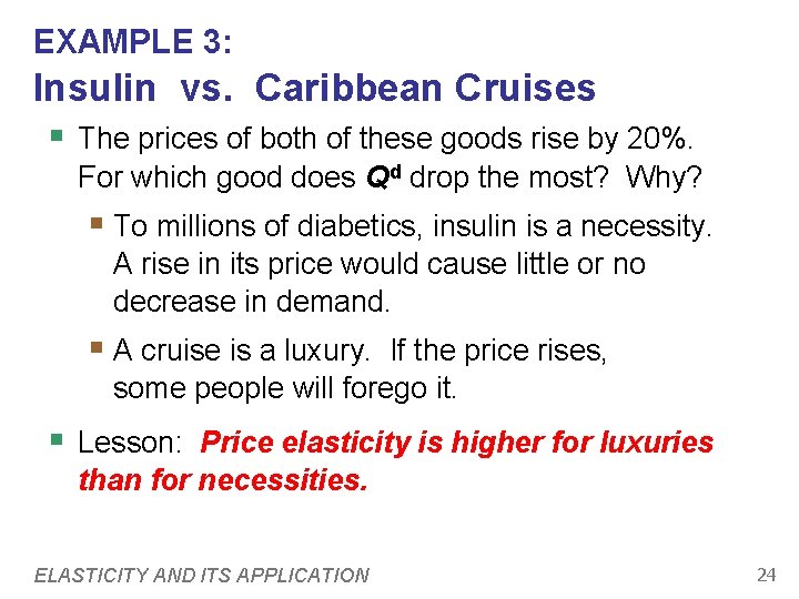 EXAMPLE 3: Insulin vs. Caribbean Cruises § The prices of both of these goods EXAMPLE 3: Insulin vs. Caribbean Cruises § The prices of both of these goods
