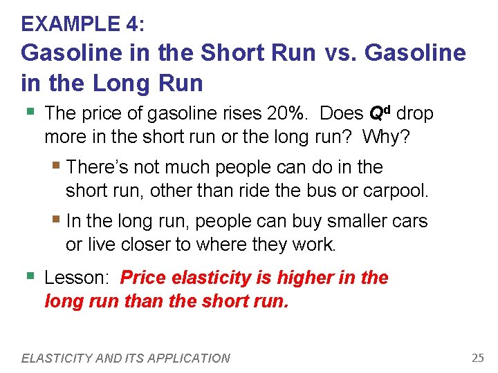 EXAMPLE 4: Gasoline in the Short Run vs. Gasoline in the Long Run § EXAMPLE 4: Gasoline in the Short Run vs. Gasoline in the Long Run §
