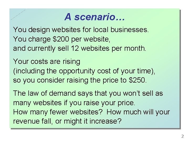 A scenario… You design websites for local businesses. You charge $200 per website, and A scenario… You design websites for local businesses. You charge $200 per website, and