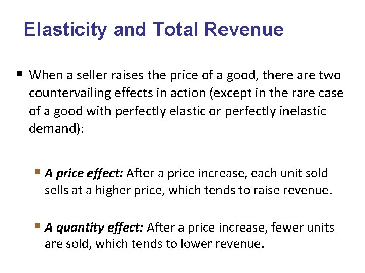 Elasticity and Total Revenue § When a seller raises the price of a good, Elasticity and Total Revenue § When a seller raises the price of a good,