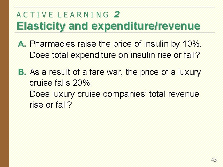 ACTIVE LEARNING 2 Elasticity and expenditure/revenue A. Pharmacies raise the price of insulin by ACTIVE LEARNING 2 Elasticity and expenditure/revenue A. Pharmacies raise the price of insulin by