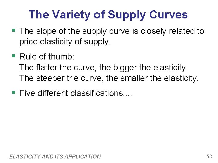 The Variety of Supply Curves § The slope of the supply curve is closely The Variety of Supply Curves § The slope of the supply curve is closely