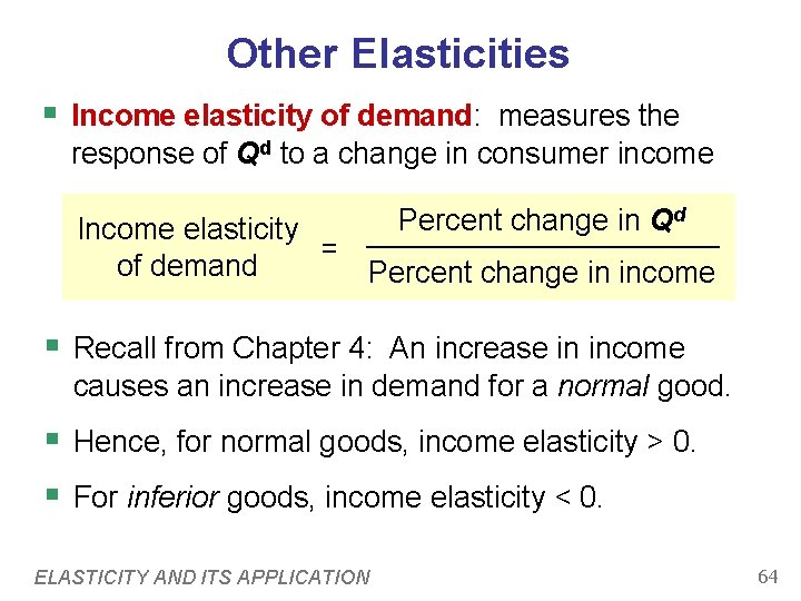 Other Elasticities § Income elasticity of demand: measures the response of Qd to a Other Elasticities § Income elasticity of demand: measures the response of Qd to a