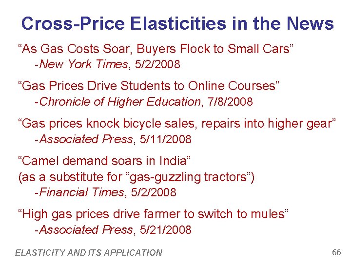 Cross-Price Elasticities in the News “As Gas Costs Soar, Buyers Flock to Small Cars” Cross-Price Elasticities in the News “As Gas Costs Soar, Buyers Flock to Small Cars”