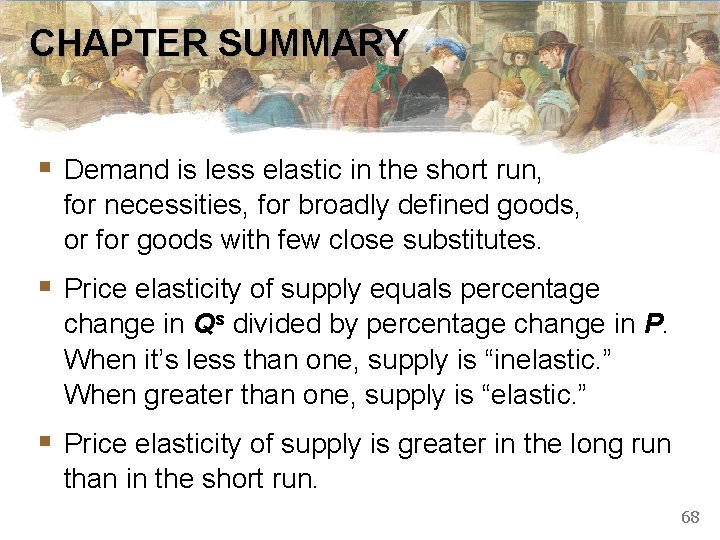CHAPTER SUMMARY § Demand is less elastic in the short run, for necessities, for CHAPTER SUMMARY § Demand is less elastic in the short run, for necessities, for