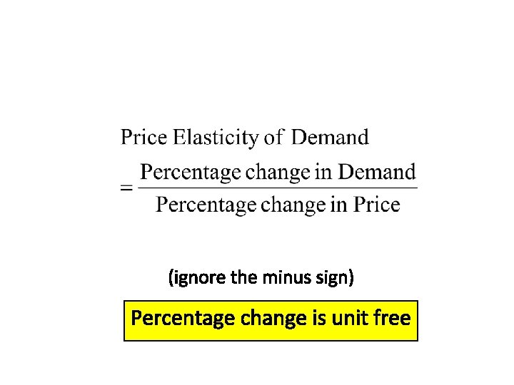 The Formula (ignore the minus sign) Percentage change is unit free The Formula (ignore the minus sign) Percentage change is unit free