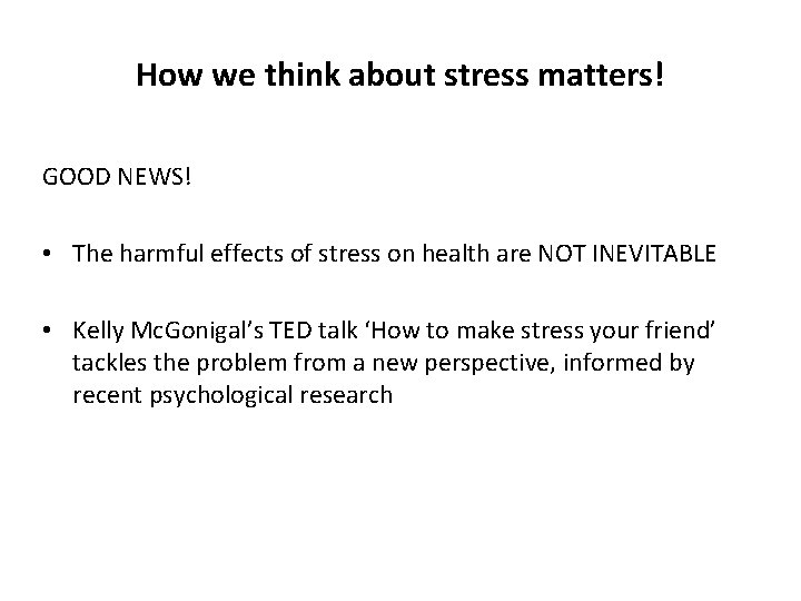 How we think about stress matters! GOOD NEWS! • The harmful effects of stress