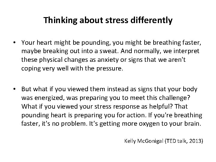 Thinking about stress differently • Your heart might be pounding, you might be breathing