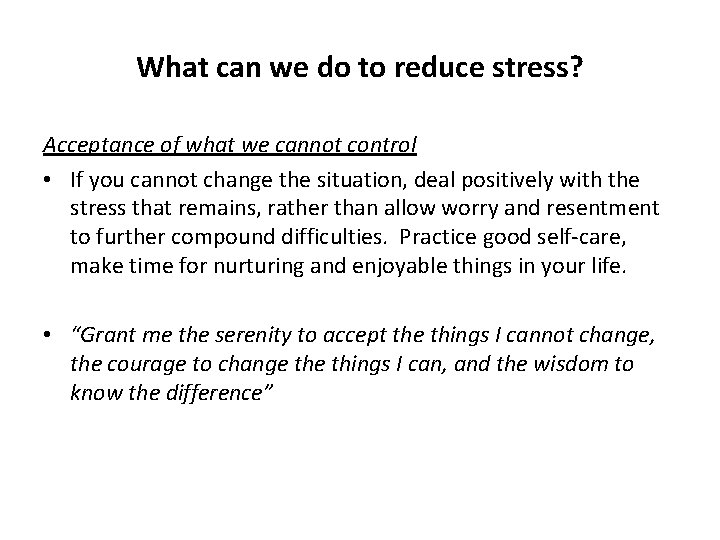 What can we do to reduce stress? Acceptance of what we cannot control •