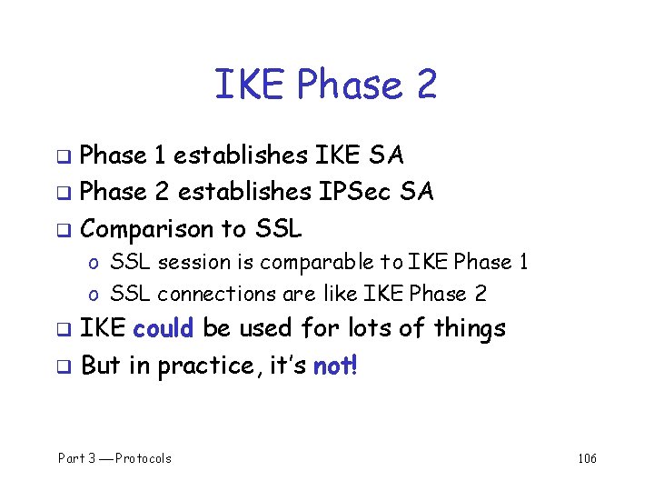 IKE Phase 2 Phase 1 establishes IKE SA q Phase 2 establishes IPSec SA