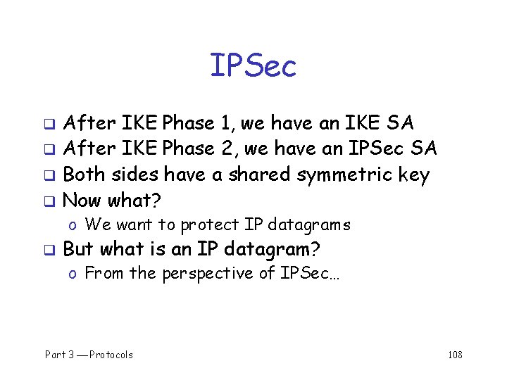 IPSec After IKE Phase 1, we have an IKE SA q After IKE Phase