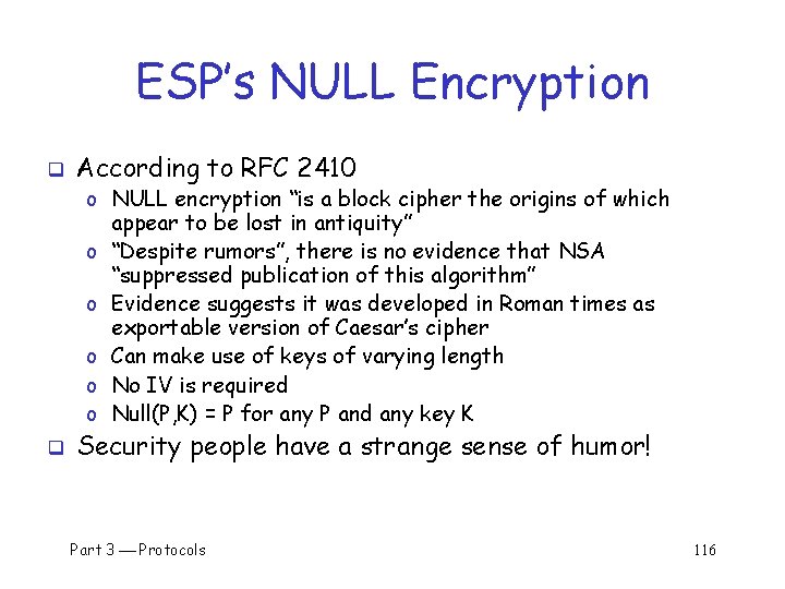 ESP’s NULL Encryption q According to RFC 2410 o NULL encryption “is a block