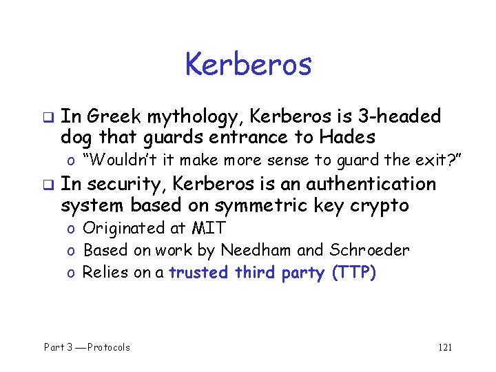 Kerberos q In Greek mythology, Kerberos is 3 -headed dog that guards entrance to