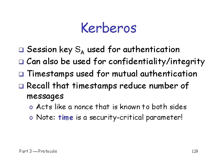 Kerberos Session key SA used for authentication q Can also be used for confidentiality/integrity