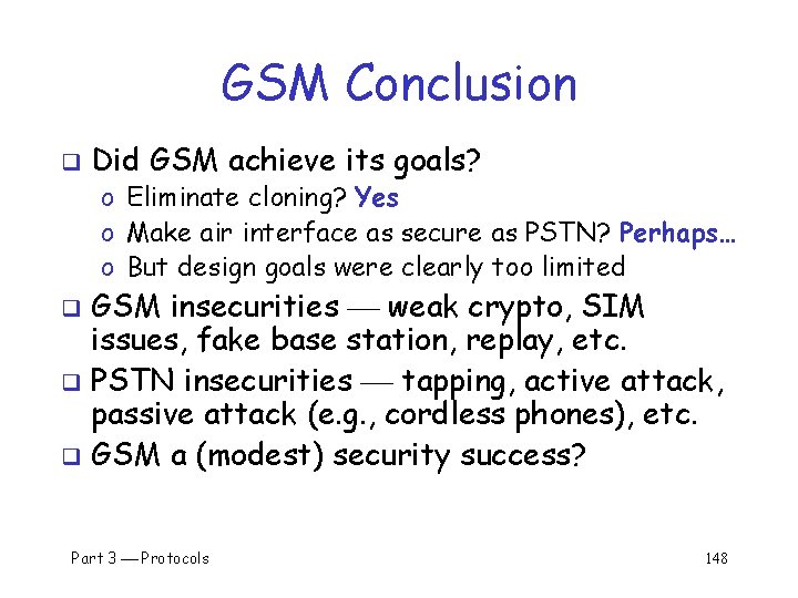 GSM Conclusion q Did GSM achieve its goals? o Eliminate cloning? Yes o Make