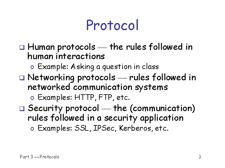 Protocol q Human protocols the rules followed in human interactions o Example: Asking a