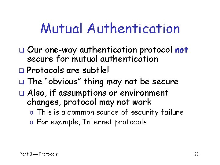 Mutual Authentication Our one-way authentication protocol not secure for mutual authentication q Protocols are