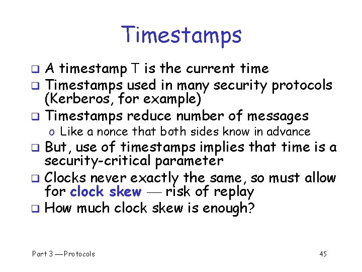 Timestamps A timestamp T is the current time q Timestamps used in many security