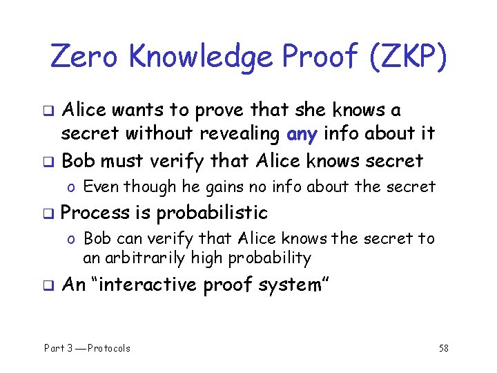 Zero Knowledge Proof (ZKP) Alice wants to prove that she knows a secret without