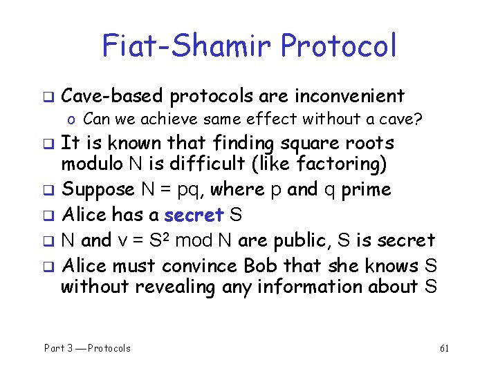 Fiat-Shamir Protocol q Cave-based protocols are inconvenient o Can we achieve same effect without