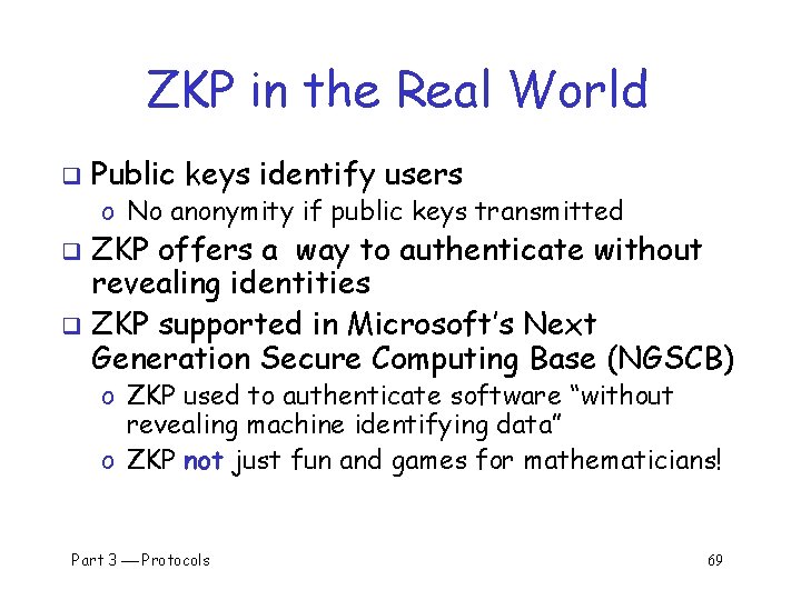 ZKP in the Real World q Public keys identify users o No anonymity if
