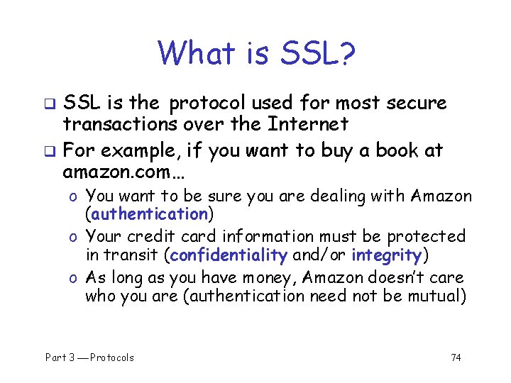 What is SSL? SSL is the protocol used for most secure transactions over the