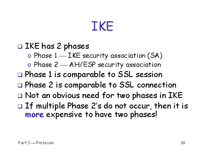 IKE q IKE has 2 phases o Phase 1 IKE security association (SA) o