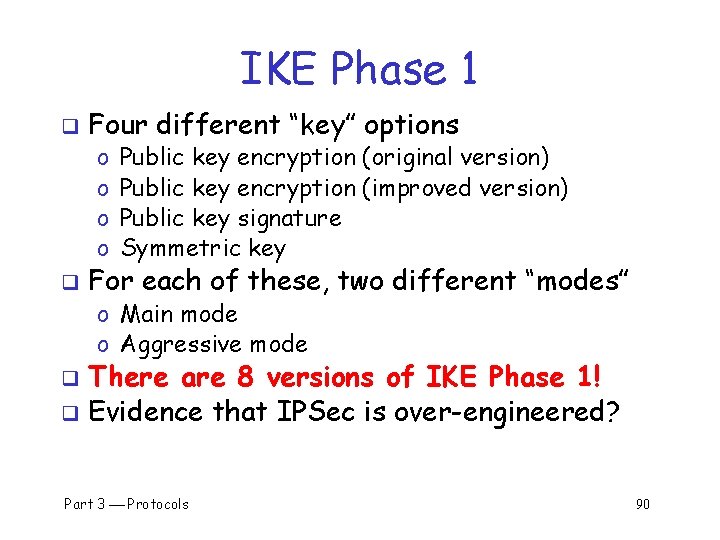 IKE Phase 1 q Four different “key” options o o q Public key encryption