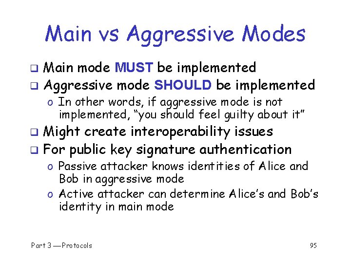 Main vs Aggressive Modes Main mode MUST be implemented q Aggressive mode SHOULD be