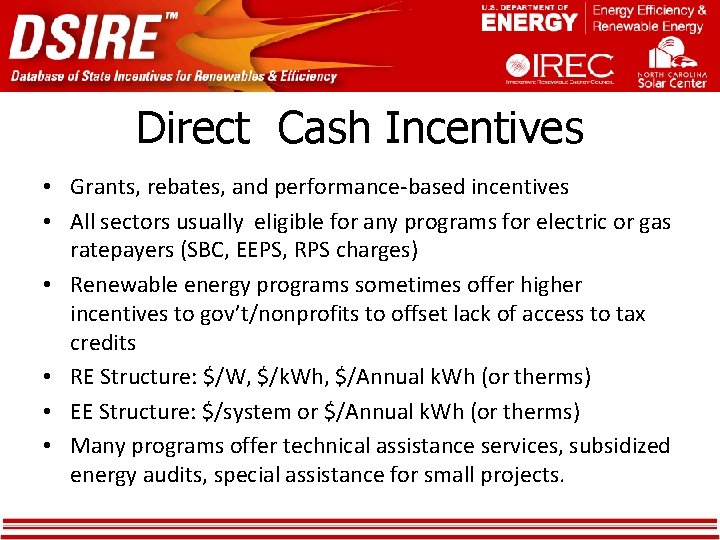 Direct Cash Incentives • Grants, rebates, and performance-based incentives • All sectors usually eligible Direct Cash Incentives • Grants, rebates, and performance-based incentives • All sectors usually eligible