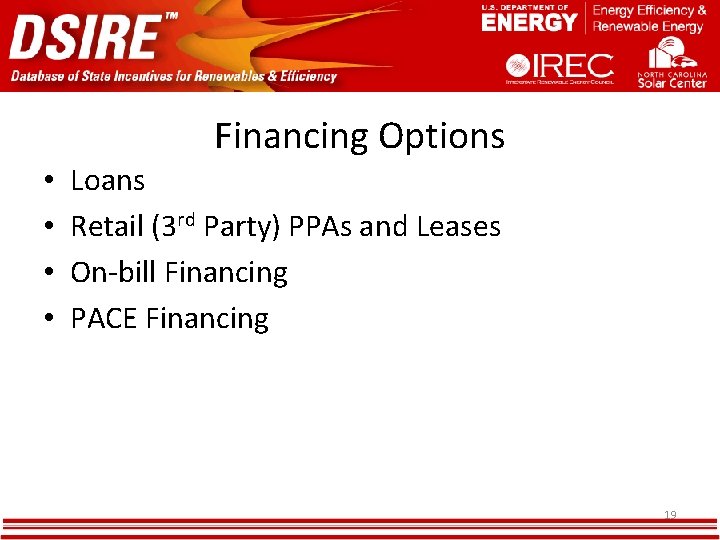 Financing Options • • Loans Retail (3 rd Party) PPAs and Leases On-bill Financing Financing Options • • Loans Retail (3 rd Party) PPAs and Leases On-bill Financing
