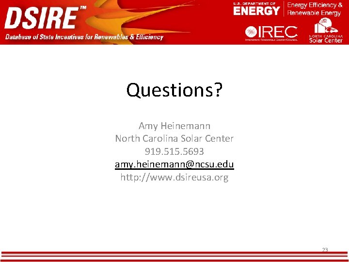 Questions? Amy Heinemann North Carolina Solar Center 919. 515. 5693 amy. heinemann@ncsu. edu http: Questions? Amy Heinemann North Carolina Solar Center 919. 515. 5693 amy. heinemann@ncsu. edu http: