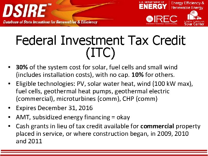 Federal Investment Tax Credit (ITC) • 30% of the system cost for solar, fuel Federal Investment Tax Credit (ITC) • 30% of the system cost for solar, fuel