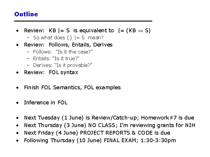 Outline • Review: KB |= S is equivalent to |= (KB S) – So