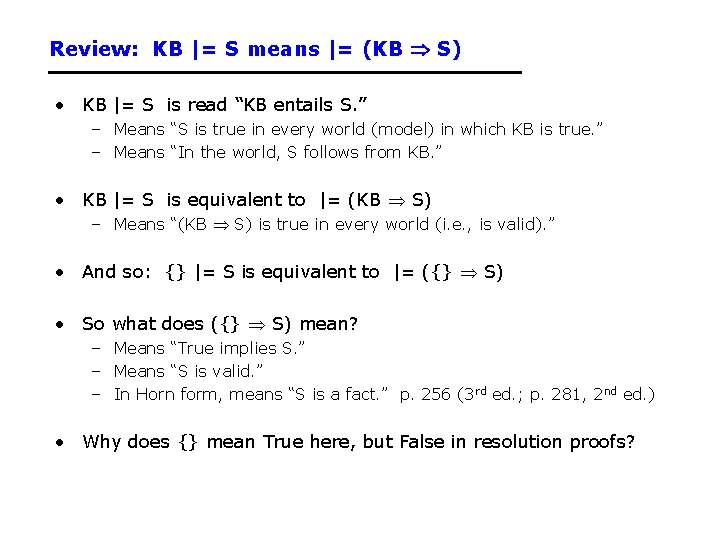 Review: KB |= S means |= (KB S) • KB |= S is read