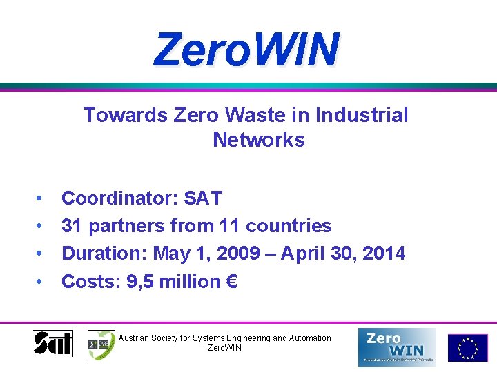 Zero. WIN Towards Zero Waste in Industrial Networks • • Coordinator: SAT 31 partners
