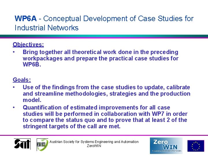 WP 6 A - Conceptual Development of Case Studies for Industrial Networks Objectives: •