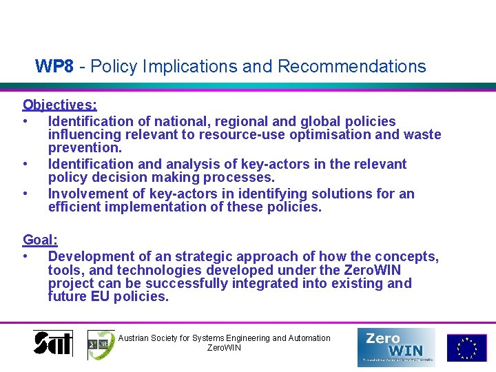WP 8 - Policy Implications and Recommendations Objectives: • Identification of national, regional and