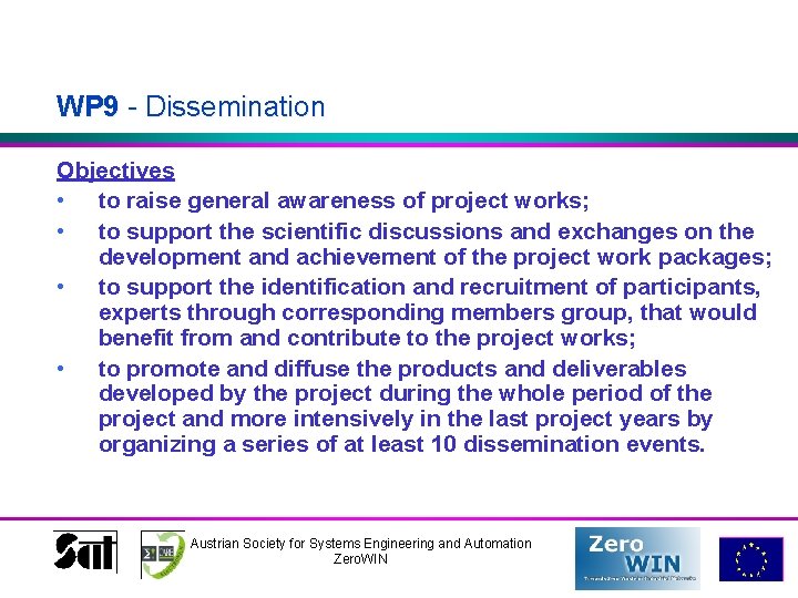 WP 9 - Dissemination Objectives • to raise general awareness of project works; •