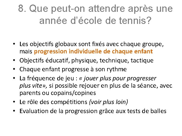 8. Que peut-on attendre après une année d’école de tennis? • • • Les