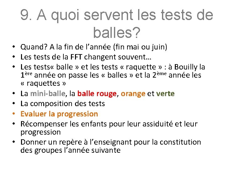 9. A quoi servent les tests de balles? • Quand? A la fin de