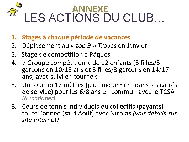 ANNEXE LES ACTIONS DU CLUB… 1. Stages à chaque période de vacances 2. Déplacement