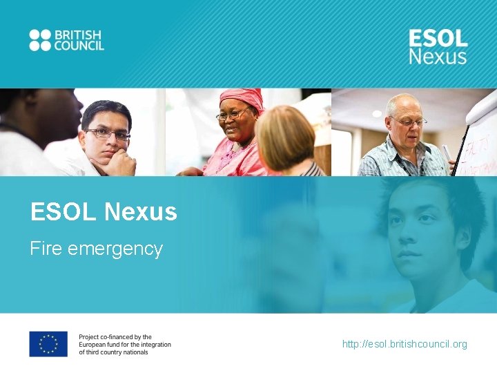 ESOL Nexus Fire emergency http: //esol. britishcouncil. org 