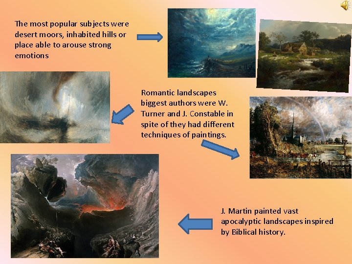 The most popular subjects were desert moors, inhabited hills or place able to arouse